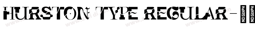 HURSTON TYPE Regular字体转换 HURSTON TYPE Regular字体转换
